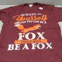 Always Be Yourself Unless You Can Be A Fox - Fox Lover T-Shirt, M