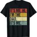 Its Me Hi Im The Dad Its Me Fathers Day Funny for Men T-Shirt, L