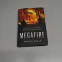 Megafire: The Race to Extinguish a Deadly Epidemic of Flame  A Journalist's Frontline Account of Global Wildfires and the Heroes Fighting Them