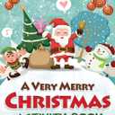 A Very Merry Christmas Activity Book (Christmas Activity Books for Kids)