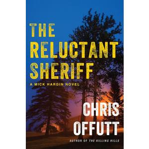 The Reluctant Sheriff: A Mick Hardin Novel (The Mick Hardin Novels, 4)
