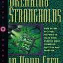 Breaking strongholds in your city: How to use spiritual mapping to make your prayers more strategic, effective, and targeted (The Prayer warrior series) Paperback