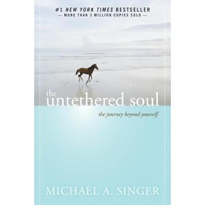 The Untethered Soul: The Journey Beyond Yourself