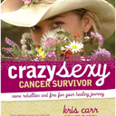 Crazy Sexy Cancer Survivor: More Rebellion and Fire for Your Healing Journey