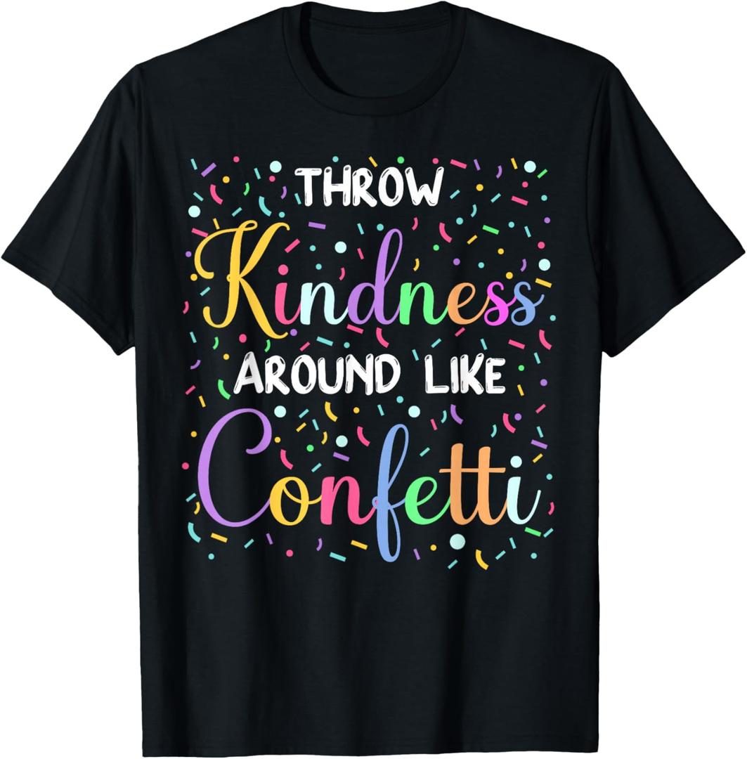 Throw Kindness Around Like Confetti Cute Teacher T-Shirt, Small