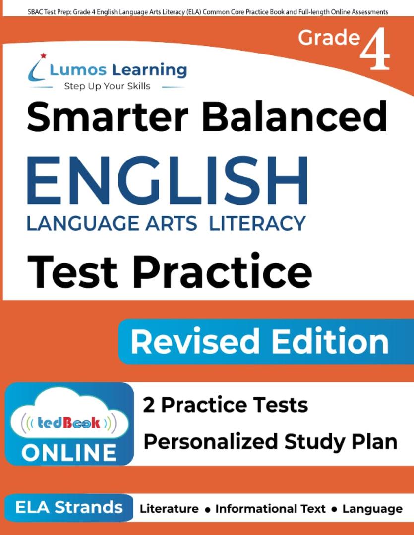 SBAC Test Prep: Grade 4 English Language Arts Literacy (ELA) Common Core Practice Book and Full-length Online Assessments: Smarter Balanced Study Guide (SBAC by Lumos Learning) SBAC Test Prep: Grade 4 English Language Arts Literacy (ELA) Common Core Practice Book and Full-length Online Assessments: Smarter Balanced Study Guide (SBAC by Lumos Learning)