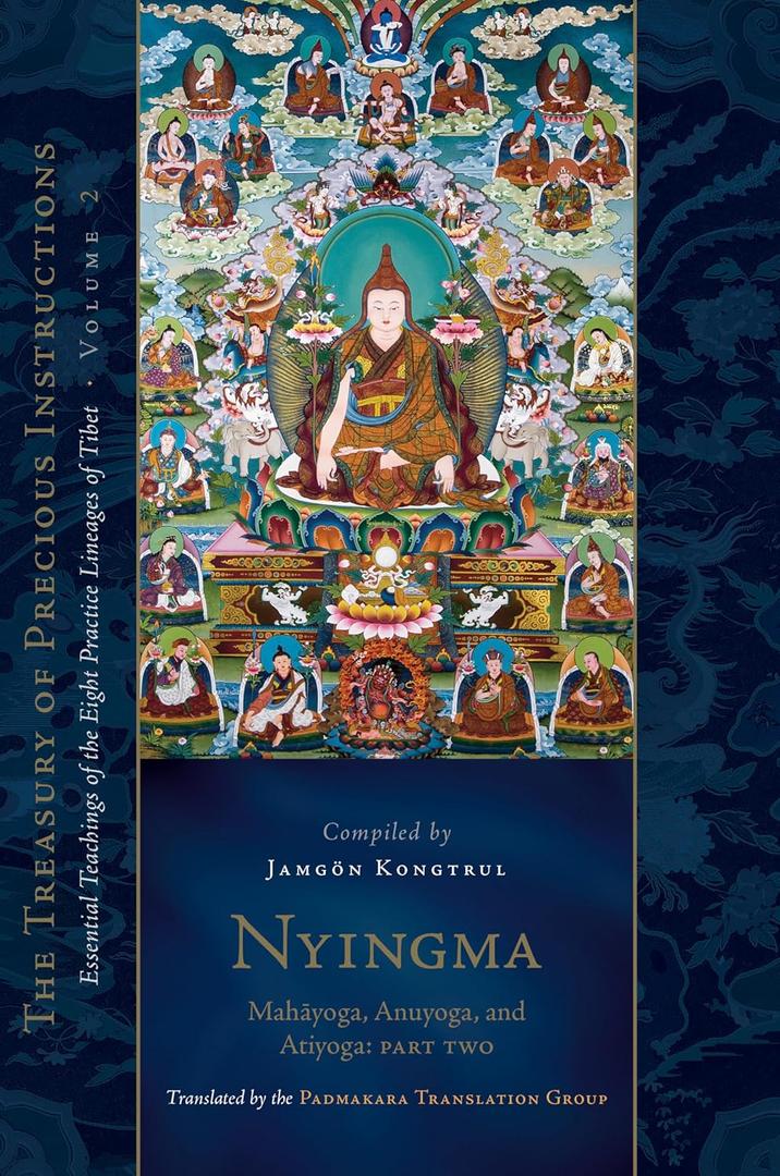 Nyingma: Mahayoga, Anuyoga, and Atiyoga, Part Two: Essential Teachings of the Eight Practice Lineages of Tibet, Volume 2 (The Treasury of Precious Instructions)