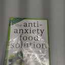 The Antianxiety Food Solution: How the Foods You Eat Can Help You Calm Your Anxious Mind, Improve Your Mood, and End Cravings (Book)