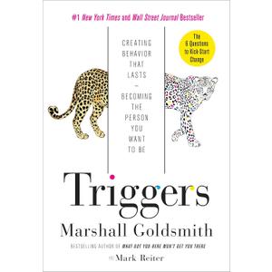 Triggers: Creating Behavior That Lasts--Becoming the Person You Want to Be