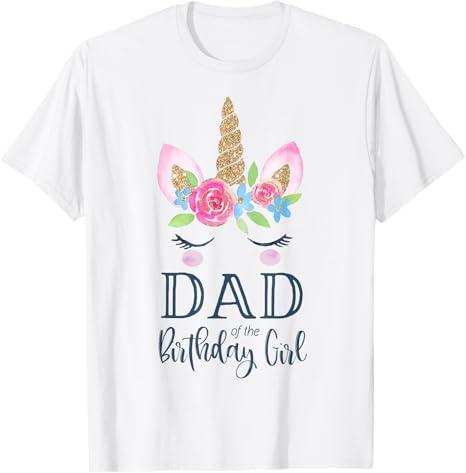 Unicorn Dad of The Birthday Girl Shirt Matching Party Tee T-Shirt XL