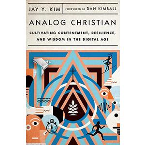 Analog Christian: Cultivating Contentment, Resilience, and Wisdom in the Digital Age (Paperback)