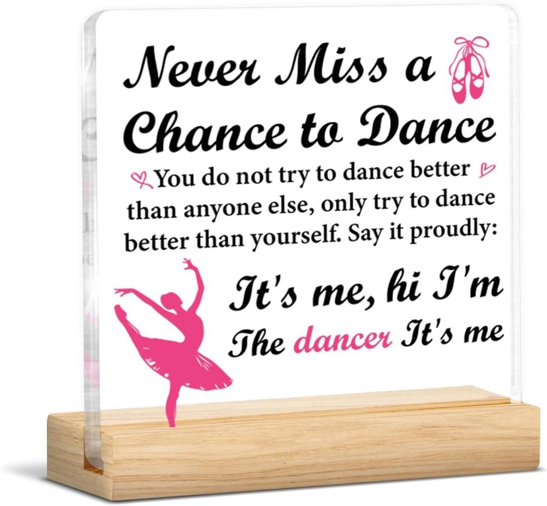 Dancer Gifts for Women, Appreciation Gifts for Dance Teacher Ballet Dancer, Never Miss a Chance to Dance Acrylic Plaque Sign Decor