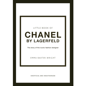 The Little Book of Chanel by Lagerfeld: The Story of the Iconic Fashion Designer (Little Books of Fashion, 15)