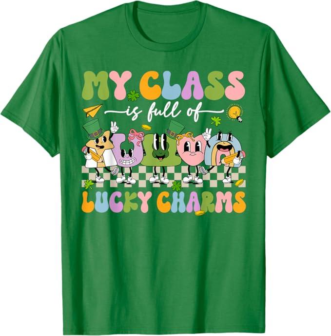My Class Is Full Of Lucky Charms St Patricks Day Teacher T-Shirt