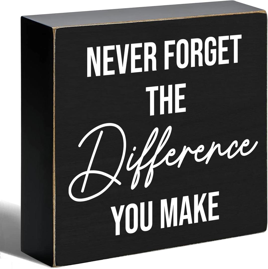 Never Forget The Difference You Make Black Wooden Rustic Box Sign Decor for Workplace Home Office Shelf Table Decoration, Employee Appreciation Gift