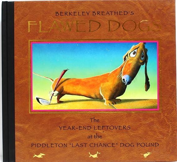 Flawed Dogs: The Year End Leftovers at the Piddleton "Last Chance" Dog Pound