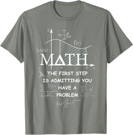 Math The First Step is Admitting You Have A Problem Men T-Shirt XL