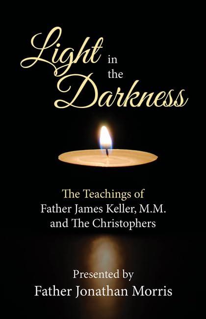 Light in the Darkness: The Teachings of Father James Keller, M.M., and the Christophers