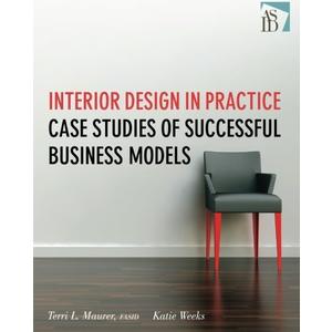 Interior Design in Practice: Case Studies of Successful Business Models by Terri L. Maurer (2013-11-11)