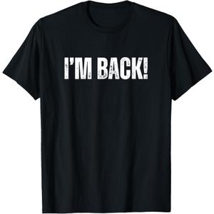 I'm Back! T-Shirt, Size: L