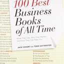 The 100 Best Business Books of All Time: What They Say, Why They Matter, and How They Can Help You