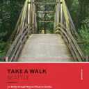 Take a Walk: Seattle, 4th Edition: 120 Walks through Natural Places in Seattle, Everett, Tacoma, and Olympia
