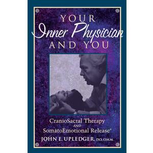 Your Inner Physician and You: Craniosacral Therapy and Somatoemotional Release