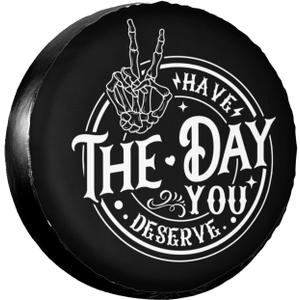 PVC Leather Spare Tire Covers for Trailers,Funny Have The Day You Deserve Skeleton Hand Wheel Protectors Waterproof Sun Protection Universal Fit for Rv SUV Truck Camper Travel Accessories,14 inch