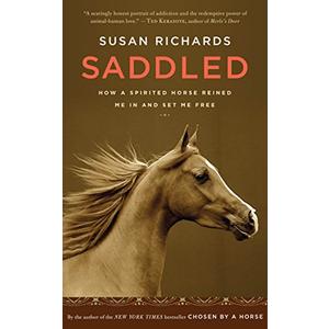 Saddled: How a Spirited Horse Reined Me in and Set Me Free