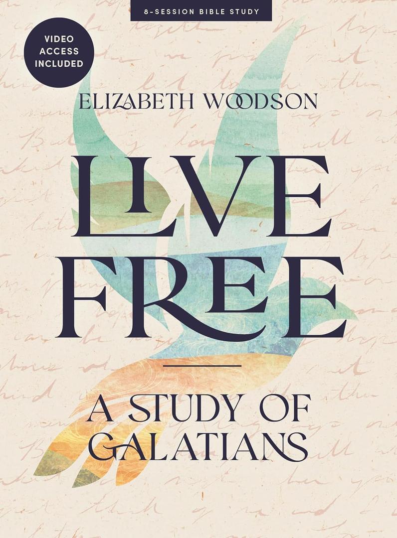 Live Free - Bible Study Book with Video Access: A Study of Galatians (Book)