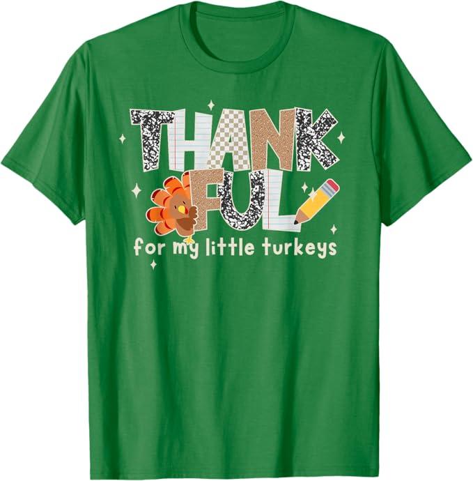 Thankful for My Little Turkeys Thanksgiving Teacher T-Shirt, M