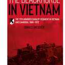 Donald Snedeker
The Blackhorse in Vietnam: The 11th Armored Cavalry Regiment in Vietnam and Cambodia, 1966–1972