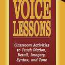 Voice Lessons: Classroom Activities to Teach Diction, Detail, Imagery, Syntax, and Tone (Maupin House)