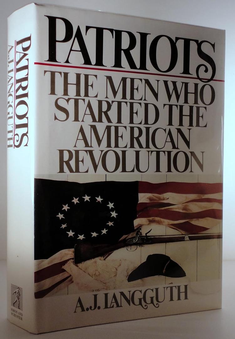 Patriots: The Men Who Started the American Revolution