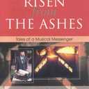 Risen from the Ashes: Tales of a Musical Messenger