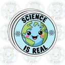 3 x 3 Pcs Science is Real Earth Sticker Science Awareness Quote Vinyl Decal Waterproof for Laptop, Water Bottle, Tumbler Gift for Environmentalists, Enthusiasts, and Educators 3 Inch