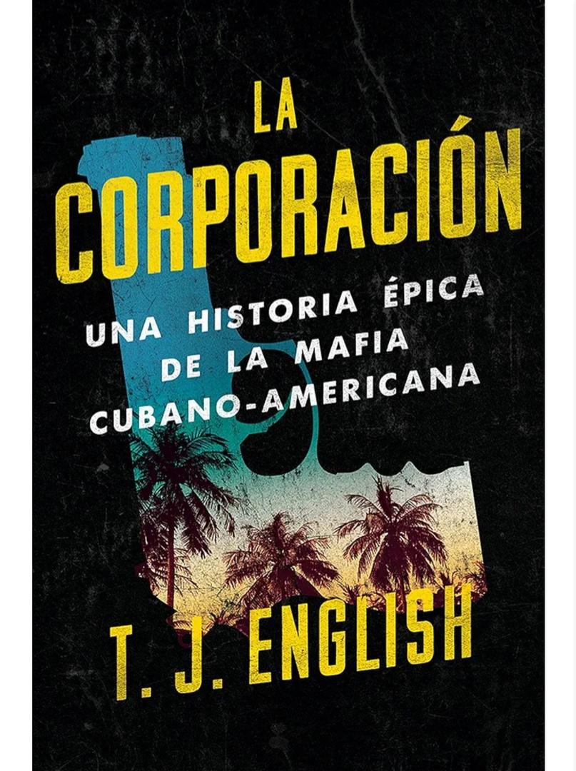 La corporación / The Corporation: Una historia épica de la mafia cubano americana (Spanish Edition)