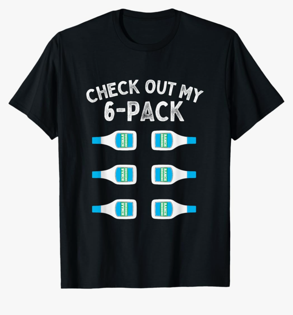 Ranch Dressing Gift Checkout My 6 Packs Abs Funny Sauce T-Shirt L