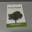 Firmly Planted: How to Cultivate a Faith Rooted in Christ