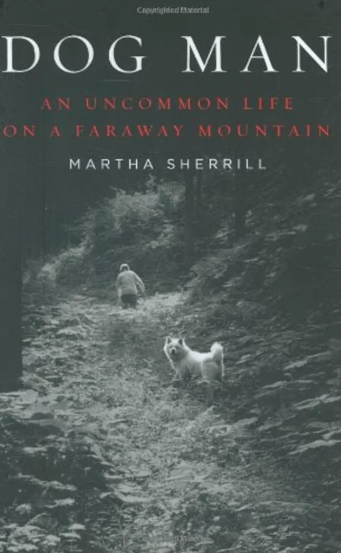 Dog Man: An Uncommon Life on a Faraway Mountain