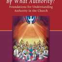 By What Authority?: Foundations for Understanding Authority in the Church by Richard R. Gaillardetz (Author) 