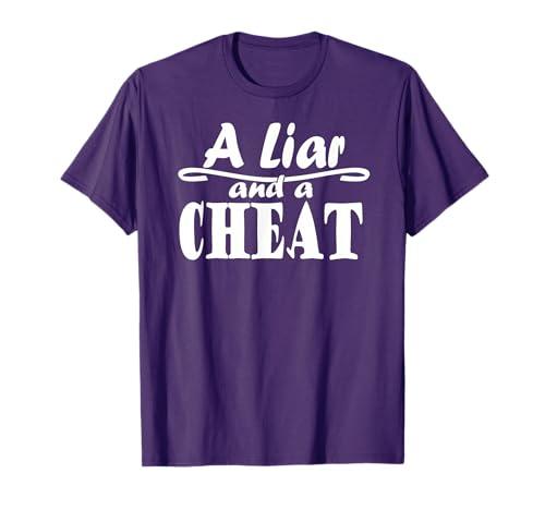 A Liar and a Cheat Cheating Cheater Who Lies T-Shirt M Black