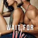 Wait for Me: A brother's best friend stand-alone romance. (Fight for Love)