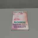Reclaiming Goddess Sexuality: The Power of the Feminine Way (Book)