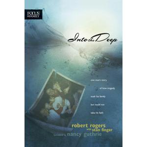 Into the Deep: One Man's Story of How Tragedy Took His Family but Could Not Take His Faith (Focus on the Family Books)