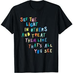 See The Light in Others Encouraging Positive Message T-Shirt, S
