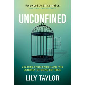 Unconfined: Lessons from Prison and the Journey of Being Set Free (Book)