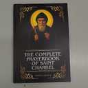 THE COMPLETE PRAYERBOOK OF SAINT CHARBEL: Powerful Novena, Litany, And Chaplet To The Patron Of Healing, Miracles, Priestly Holiness, And Those ... Dryness (THE COMMUNION OF THE SAINTS)