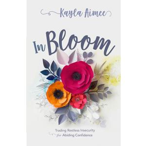 In Bloom: Trading Restless Insecurity for Abiding Confidence