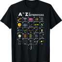 A to Z Funny Astronomy Lovers Astrophysics Astronomers T-Shirt, Size M